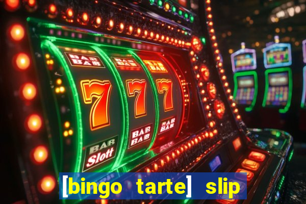 [bingo tarte] slip & stop